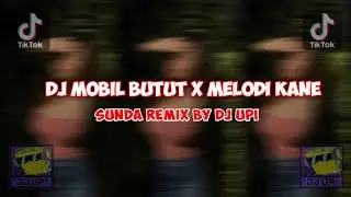 Dj mobil butut x melodi kane sunda remix by dj upi