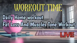 WORKOUT TIME/Daily Evening Home Workout 🏡/Push-Yourself/Fat Burn And Muscles Tone Workout/LIVE