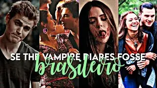 SE THE VAMPIRE DIARES FOSSE BRASILEIRO#3