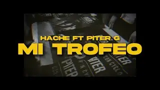 Hache & Piter G -  Mi Trofeo Prod: Deejay Diego