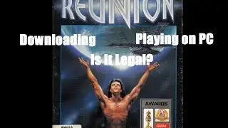 Reunion: Download, Play on new PC and... Is That Legal?