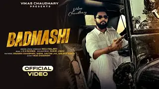 BADMASHI | Balli Baljeet | Vikas Chaudhary | New Punjabi Song 
