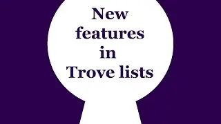 Trove Tip | New features in Trove lists
