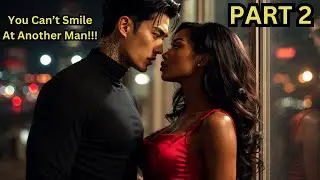 {PART 2} She Smiled At Another Man and The Cold Korean Mafia Boss Lost It | Afro-Korean Romance