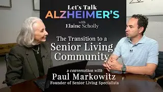 The Transition to a Senior Living Community (A Conversation) | Let's Talk Alzheimer's