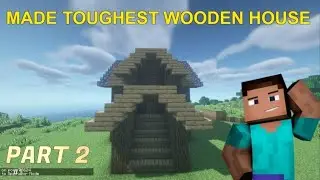 I Completed Making Toughest Wooden House in Minecraft | Part 2