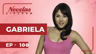 GABRIELA | Episodio 100 | Doblada al ingl&eacute;s