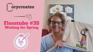 Flosstube 35: Waiting on Spring and February Wrap Up!