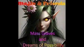 Iron campaign Ep.3, Mass graves, and Dreams of possibility