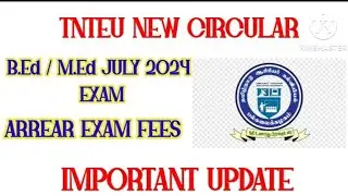 TNTEU B. Ed / M. Ed ARREAR EXAM FEES IMPORTANT UPDATE 2024