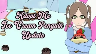 NEW ADOPT ME ICE CREAM PENGUIN UPDATE!!!