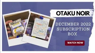 Unboxing | December 2022 Otaku Noir