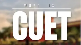All About CUET in Just 7 MINUTES | With Timestamps