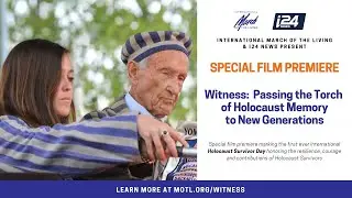 Film Premiere of &ldquo;Witness: Passing the Torch of Holocaust Memory to New Generations&rdquo;