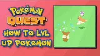 HOW TO TRAIN & LEVEL UP IN POKEMON QUEST