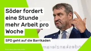 Zoff um Arbeitszeit: S&ouml;der fordert eine Stunde mehr Arbeit pro Woche - SPD geht auf die Barrikaden