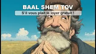 HISTOIRE HASSIDIQUE 30 - BAAL SHEM TOV - S’il vous plait le loyer gratuit !