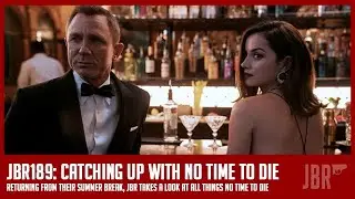 Catching Up With NO TIME TO DIE | James Bond Radio Podcast #189