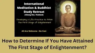International Retreat - How to Determine If You Have Attained The First Stage of Enlightenment?