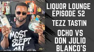 Shocking Results of Top Shelf Tequila Blanco&rsquo;s Ocho vs Don Julio Liquor Lounge Episode 52 