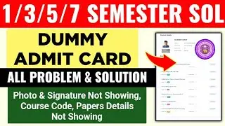 SOL 1/3/5/7 Semester Dummy Admit Card Problem & Solution: Photo, Signature,Paper Details Not Showing