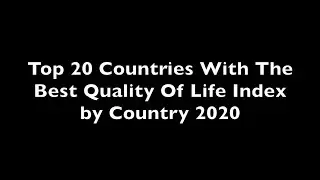 Numbeo | Top 20 Countries With The Best Quality Of Life Index By Country 2020