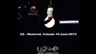 U2 - Montreal, Canada 16-June-2015 (Full Concert With Enhanced Audio)