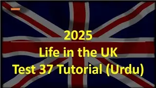 Life in the UK Test 37: Tutorial in Urdu