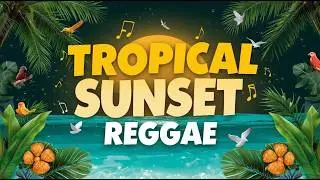Tropical Sunset Reggae – Laid-Back Island Chill