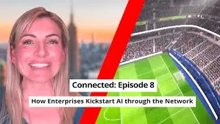 Six Five Connected с Дианой Бласс, выпуск 8: Как предприятия запускают ИИ с помощью сетевых технологий