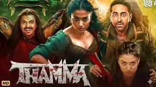 THAMMA - Hindi Horror Movie Full HD | Ayushman Khurana | Nawazuddin Siddiqui | Rashmika Mandanna 