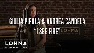 Giulia Pirola & Andrea Candela - I See Fire (Ed Sheeran Cover) - LOHMA