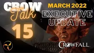 Crowfall - Executive Producer's Update, March 2022 - Crow Talk 15