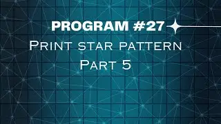 Day - 27: Python program to print star pattern part 5