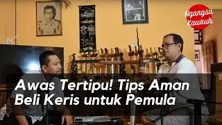 Berniat Membeli Keris, Ini Tips Agar Tidak Tertipu! (PEMULA WAJIB NONTON!!!)
