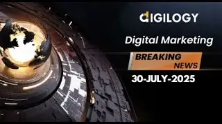 July 30 2025 Latest Digital Marketing News