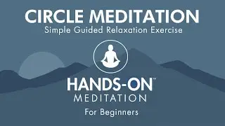 Circle Meditation - Simple Relaxation Exercise  | Beginner Practice | All Ages | Hands-On Meditation