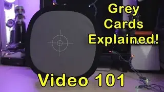 Grey Cards Explained! Correct Video Colors Every Time With White Balance! Video 101
