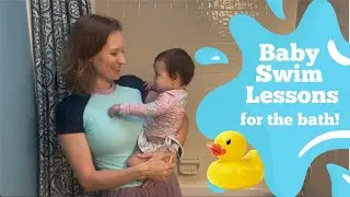 Baby Swim Lessons for the Bath: Easy & Fun Pre-Swimming Routine