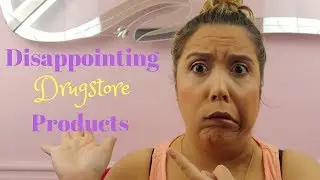 DISAPPOINTING DRUGSTORE PRODUCTS