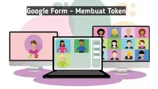 Google Form - Membuat Token