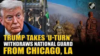 US Prez Trump takes U-turn, orders to withdraw National Guard from Chicago, Los Angeles, & Portland