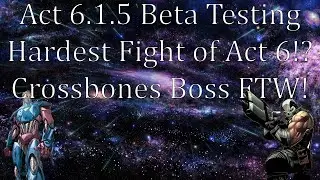 Act 6.1.5 Beta Testing, Hardest Fight of Act 6!?  Crossbones Boss!