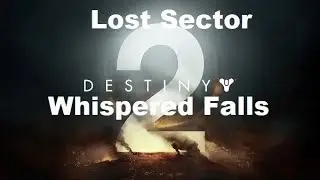 Destiny 2 - Lost Sector - Whispered Falls  Gameplay Walkthrough
