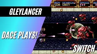 Dace Plays! Gleylancer - Switch