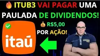 🔥ITUB3 VAI PAGAR UMA PAULADA DE DIVIDENDOS!💰R$5 POR A&Ccedil;&Atilde;O PODE ESTAR CHEGANDO!