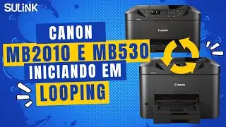 Erro Canon MB2010 MB530 Como resolver Problema Inicializando em Looping - Sulink