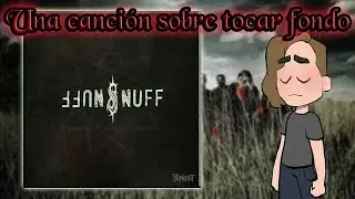 &iquest;De qu&eacute; trata Snuff de Slipknot?