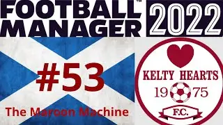 MID-TABLE FINISH REVIEW | Part 53 | KELTY HEARTS F.C. | Football Manager 2022