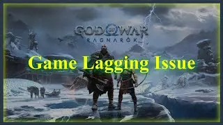 God Of War Ragnarok Game Lagging Issue